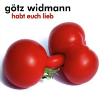 Goetz Widmann - Habt Euch Lieb