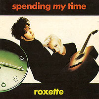 Roxette - Spending My Time (Maxi)