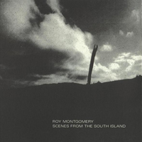 Roy Montgomery - Scenes From The South Island