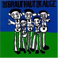 Die Braut Haut Ins Auge - Die Braut Haut Ins Auge