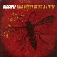 Disciple - This Might Sting A Little (Remasters 2004)