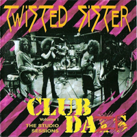 Twisted Sister - Club Daze (The Studio Sessions)
