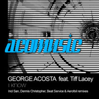 George Acosta - George Acosta feat. Tiff Lacey - I Know (Remixes)