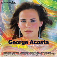 George Acosta - George Acosta feat. Truth - Trust (Remixes) [CD 1]