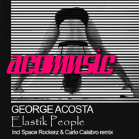 George Acosta - Elastik People (Incl. Space Rockerz Remix) [EP]