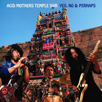 Acid Mothers Temple & the Melting Paraiso UFO - Yes, No & Perhaps
