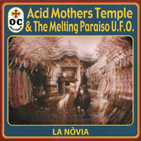 Acid Mothers Temple & the Melting Paraiso UFO - La Novia