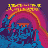 Acid Mothers Temple & the Melting Paraiso UFO - Acid Mothers Temple & The Melting Paraiso U.F.O. (Reissue)