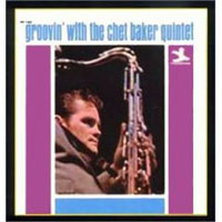 Chet Baker - Groovin' With The Chet Baker Quintet