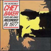 Chet Baker - The Incredible Plays and Sings