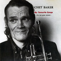 Chet Baker - The Last Great Concert - 'My Favourite Songs', Vol. I