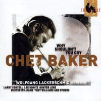Chet Baker - Why Shouldn't You Cry, 1979-1987