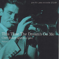 Chet Baker - Chet Baker Quartet Live, 1953-54 (CD 1: This Time The Dream's On Me)