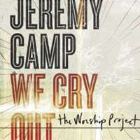Jeremy Camp - We Cry Out: The Worship Project