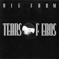 Die Form - Tears Of Eros