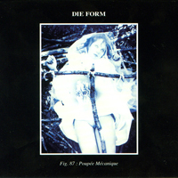 Die Form - Poupee Mecanique (1990 Remastered)