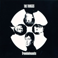 Troggs - Trogglodynamite