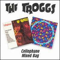 Troggs - Cellophane & Mixed Bag