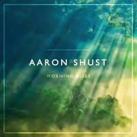 Aaron Shust - Morning Rises