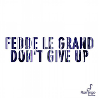 Fedde Le Grand - Don't Give Up