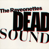 Raveonettes - Dead Sound (Single)