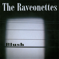 Raveonettes - Blush (Single)