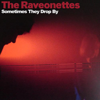 Raveonettes - Sometimes They Drop By (EP)