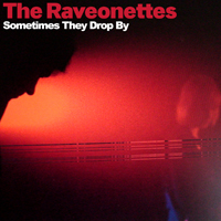 Raveonettes - Sometimes They Drop By