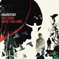 Mainstay - Become Who You Are