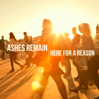 Ashes Remain - Here For A Reason (Single)
