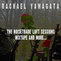 Rachael Yamagata - The NoiseTrade Loft Sessions (Mixtape and More...)