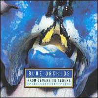 Blue Orchids - From Severe To Serene