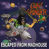 Cuntgrinder - Escape From Madhouse
