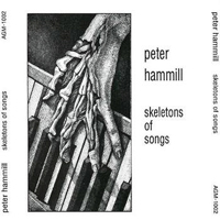 Peter Hammill - Skeletons Of Songs (CD 1)