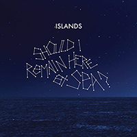 Islands (CAN) - Should I Remain Here at Sea?