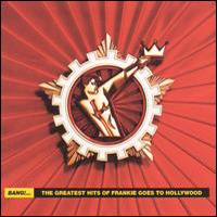 Frankie Goes To Hollywood - Bang!... The Greatest Hits of Frankie Goes to Hollywood