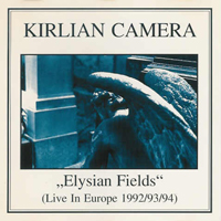 Kirlian Camera - Elysian Fields (Live In Europe 1992-1994)
