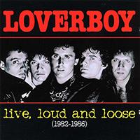 Loverboy - Live, Loud And Loose (1982-1986)