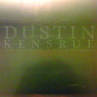 Dustin Kensrue - This Goodnight Is Still Everywhere (Limited Edition)