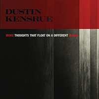 Dustin Kensrue - More Thoughts That Float On A Different Blood (Single)