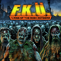 F.K.U. - 4: Rise Of The Mosh Mongers (Digipak Limited Edition)