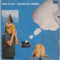 Guided By Voices - Doughnut For A Snowman (7