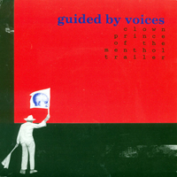 Guided By Voices - Clown Prince Of The Menthol Trailer (EP)
