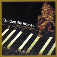 Guided By Voices - Plugs For the Program (EP)
