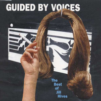 Guided By Voices - The best of Jill Hives (Single)