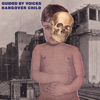 Guided By Voices - Hangover Child 7