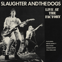 Slaughter & The Dogs - Live At The Factory