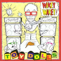 Toy Dolls - Wakey Wakey (Reissue)