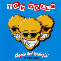 Toy Dolls - Cheerio And Toodlepip! The Complete Singles (CD 1)