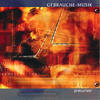 Gebrauche Musik - Precursor